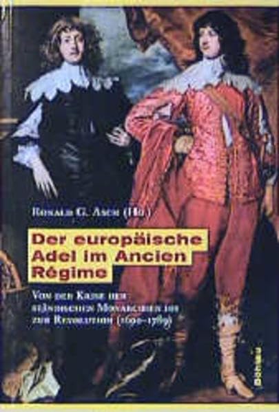 Der europäische Adel im Ancien Régime: Von der Krise der ständischen Monarchien bis zur Revolution (1600-1789) Politics & History