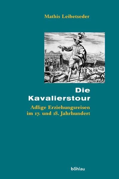 Die Kavalierstour: Adlige Erziehungsreisen im 17. und 18. Jahrhundert book
