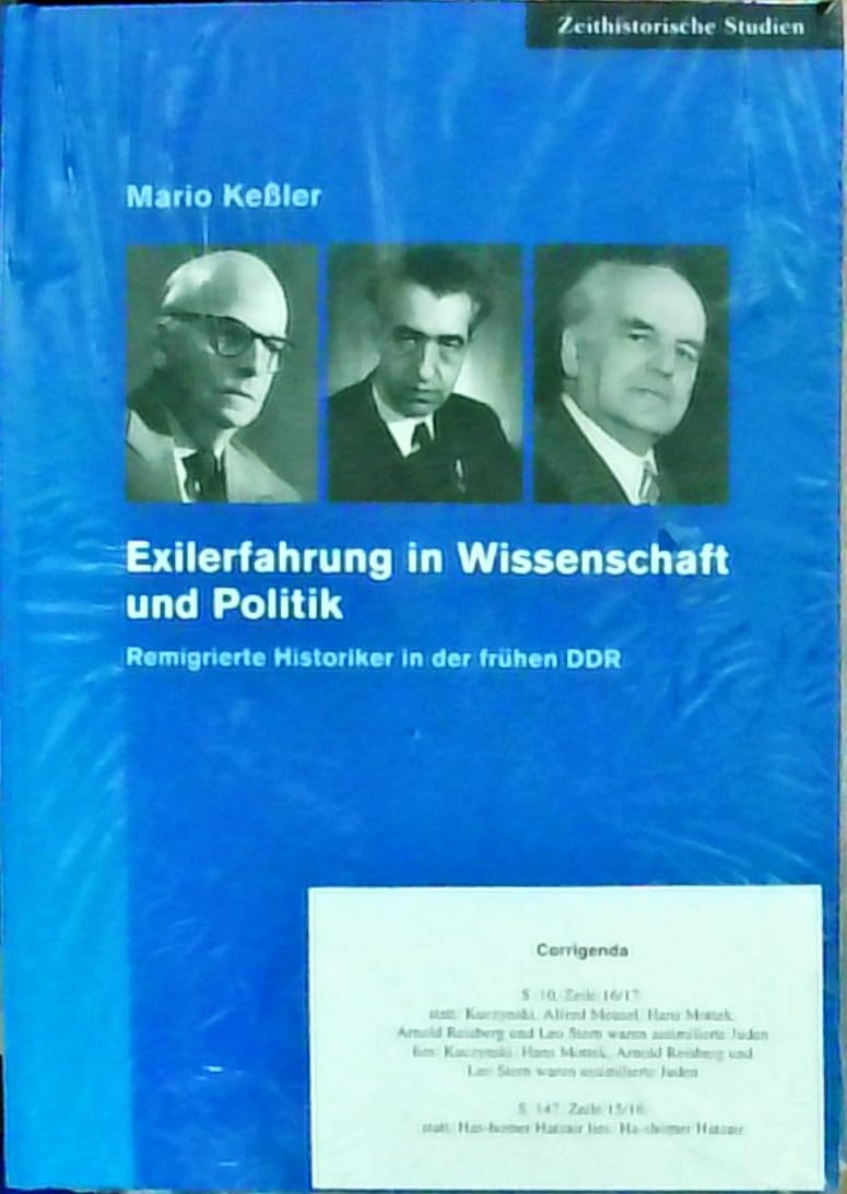 Exilerfahrung in Wissenschaft und Politik: Remigrierte Historiker in der frühen DDR (Zeithistorische Studien) Books