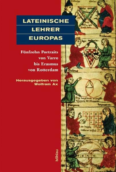 Lateinische Lehrer Europas: Fünfzehn Portraits von Varro bis Erasmus von Rotterdam Contemporary literature