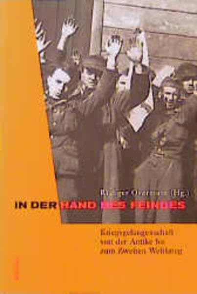 In der Hand des Feindes: Kriegsgefangenschaft von der Antike bis zum Zweiten Weltkrieg Books