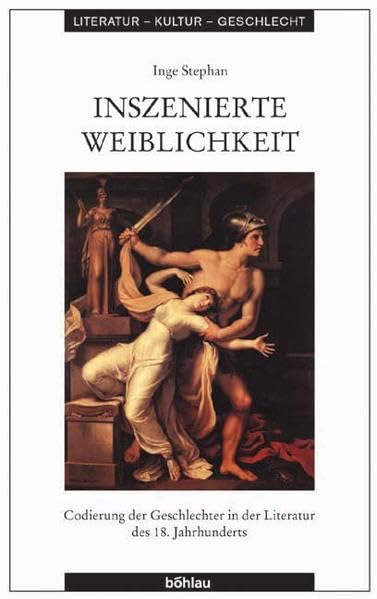 Inszenierte Weiblichkeit: Codierung der Geschlechter in der Literatur des 18. Jahrhunderts book