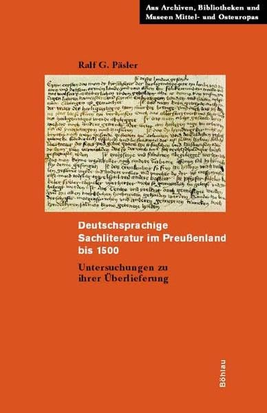Deutschsprachige Sachliteratur im Preußenland bis 1500. Untersuchungen zu ihrer Überlieferung (Aus Archiven, Bibliotheken und Museen Mittel- und ... Editionen - Studien - Verzeichnisse, Band 2) Contemporary literature Books
