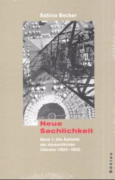 Neue Sachlichkeit: Band 1: Die Ästhetik der neusachlichen Literatur (1920-1933). Band 2: Quellen und Dokumente Contemporary literature
