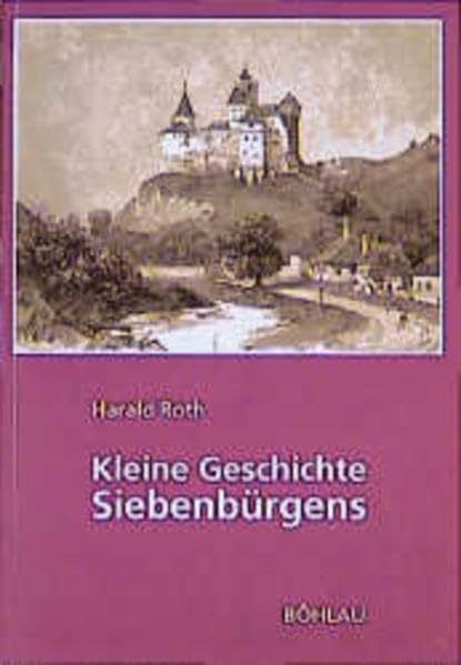 Kleine Geschichte Siebenbürgens (Forschungen und Quellen zur Kirchen- und Kulturgeschichte Ostdeutschlands) Books