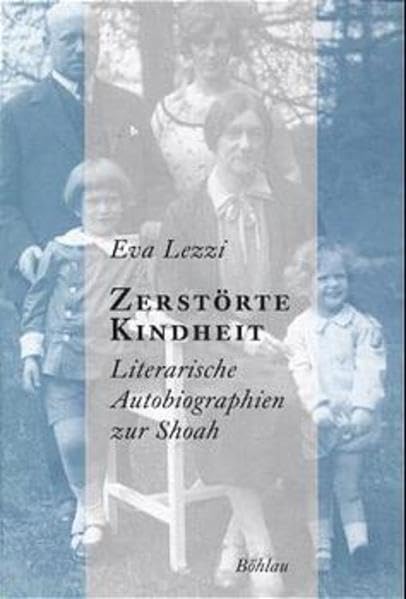 Zerstörte Kindheit: Literarische Autobiographien zur Shoah Contemporary literature