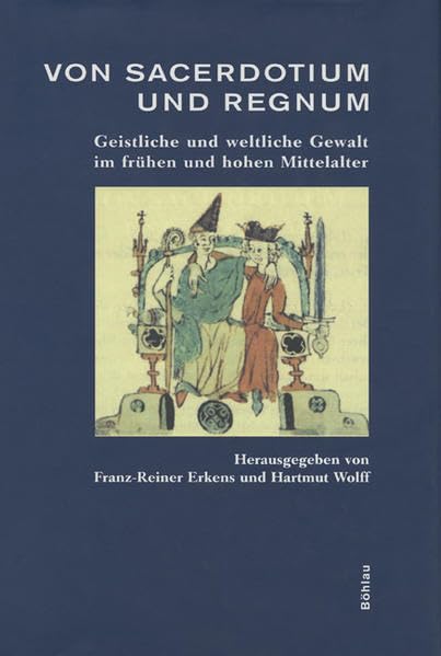 Von Sacerdotium und Regnum: Geistliche und weltliche Gewalt im frühen und hohen Mittelalter. Festschrift für Egon Boshof zum 65. Geburtstag (Passauer Historische Forschungen) Politics & History