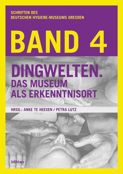 Dingwelten: Das Museum als Erkenntnisort (Schriften des Deutschen Hygiene-Museums Dresden) Social Sciences