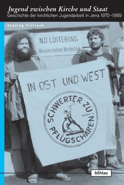 Jugend zwischen Kirche und Staat. Geschichte der kirchlichen Jugendarbeit in Jena 1970-1989 (Europäische Diktaturen und ihre Überwindung. Schriften der Stiftung Ettersberg, Band 5) German history