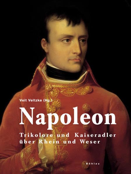Napoleon: Trikolore und Kaiseradler über Rhein und Weser Memories