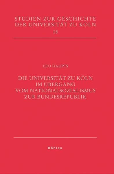 Die Universität zu Köln im Übergang vom Nationalsozialismus zur Bundesrepublik book
