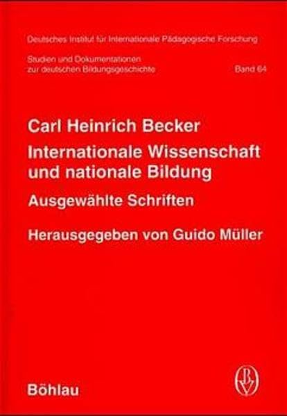 Internationale Wissenschaft und nationale Bildung: Ausgewählte Schriften (Studien und Dokumentationen zur deutschen Bildungsgeschichte) General education