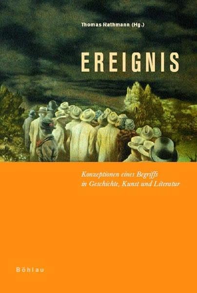 Ereignis. Konzeption eines Begriffs in Geschichte, Kunst und Literatur: Konzeption eines Begriffes in Geschichte, Kunst und Literatur Contemporary literature