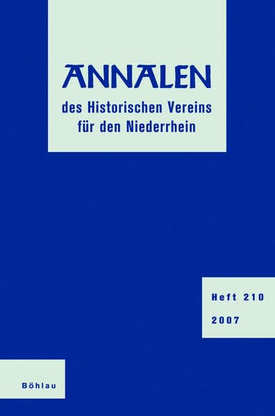 Annalen des Historischen Vereins für den Niederrhein insbesondere das alte Erzbistum Köln, Heft 210 Politics & History