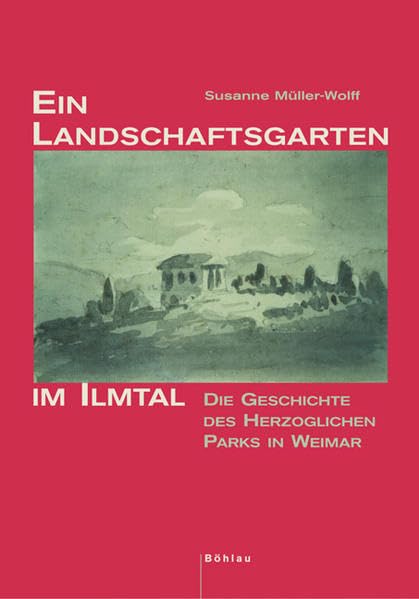 Ein Landschaftsgarten im Ilmtal: Die Geschichte des herzoglichen Parks in Weimar (Schriftenreihe des Freundeskreises Goethe Nationalmuseum e.V.) Architecture