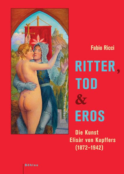 Ritter, Tod und Eros: Die Kunst Elisàr von Kupffers (1872-1942). book