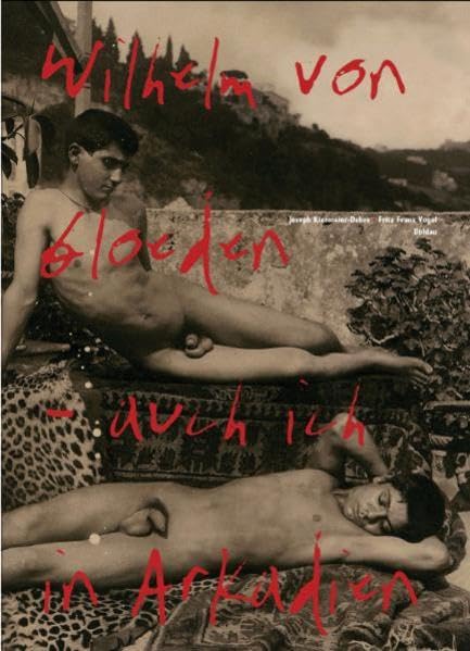Wilhelm von Gloeden: Auch ich in Arkadien Foreign Languages ​​& Dictionaries