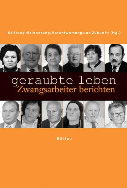 Geraubte Leben: Zwangsarbeiter berichten Memories