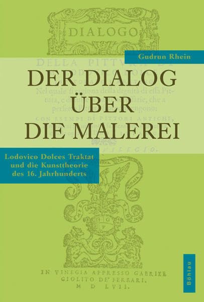 Der Dialog über die Malerei: Lodovico Dolces Traktat und die Kunsttheorie des 16. Jahrhunderts . Mit einer kommentierten Neuübersetzung (Studien zur Kunst, Band 12) Film, Art & Culture