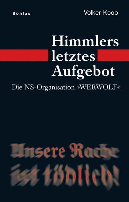 Himmlers letztes Aufgebot: Die NS-Organisation »Werwolf« Social Sciences