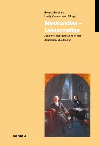 Musikwelten – Lebenswelten: Jüdische Identitätssuche in der deutschen Musikkultur (Reihe Jüdische Moderne) book