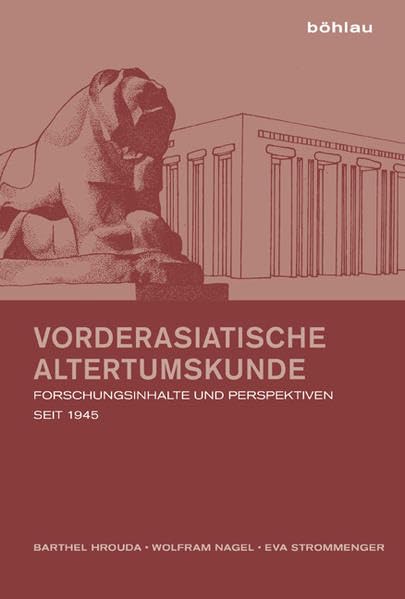 Vorderasiatische Altertumskunde: Forschungsinhalte und Perspektiven seit 1945 Social Sciences