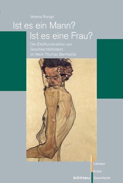 Ist es ein Mann? Ist es eine Frau?: Die (De)Konstruktion von Geschlechterbildern im Werk Thomas Bernhards (Literatur - Kultur - Geschlecht: Studien ... (Ehem. Große Reihe), Band 51) Social Sciences