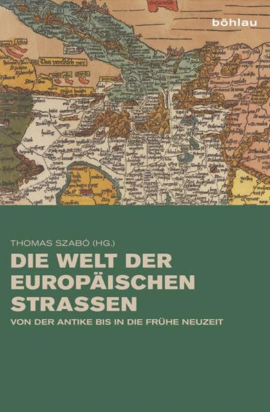 Die Welt der europäischen Straßen: Von der Antike bis in die Frühe Neuzeit Politics & History