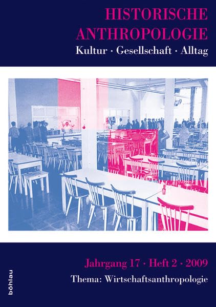 Historische Anthropologie / Kultur Gesellschaft Alltag. Wirtschaftsanthropologie: 17,2 (2009) book