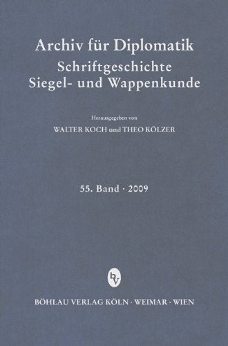 Archiv für Diplomatik, Schriftgeschichte, Siegel- und Wappenkunde 55 (2009) Books