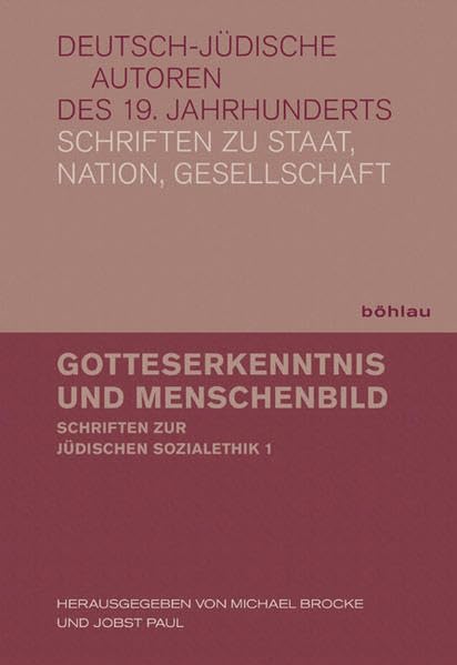Gotteserkenntnis und Menschenbild: Schriften zur jüdischen Sozialethik: Schriften zur jüdischen Sozialethik (Deutsch-jüdische Autoren des 19. Jahrhunderts, Band 1) Religion & Esotericism