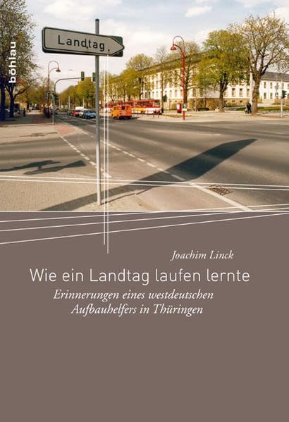 Wie ein Landtag laufen lernte: Erinnerungen eines westdeutschen Aufbauhelfers in Thüringen Law