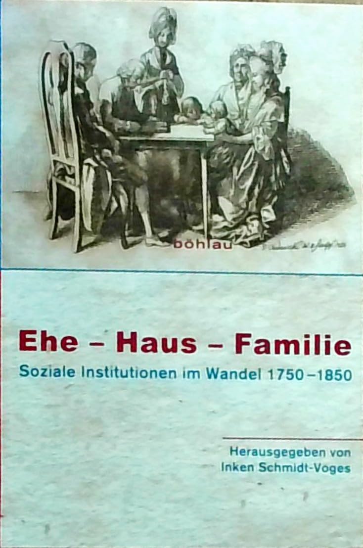 Ehe – Haus – Familie: Soziale Institutionen im Wandel 1750–1850 Books