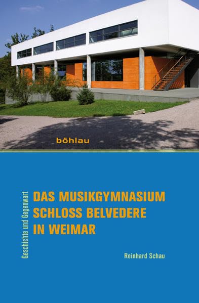Das Musikgymnasium Schloss Belvedere in Weimar: Geschichte und Gegenwart Education & Training