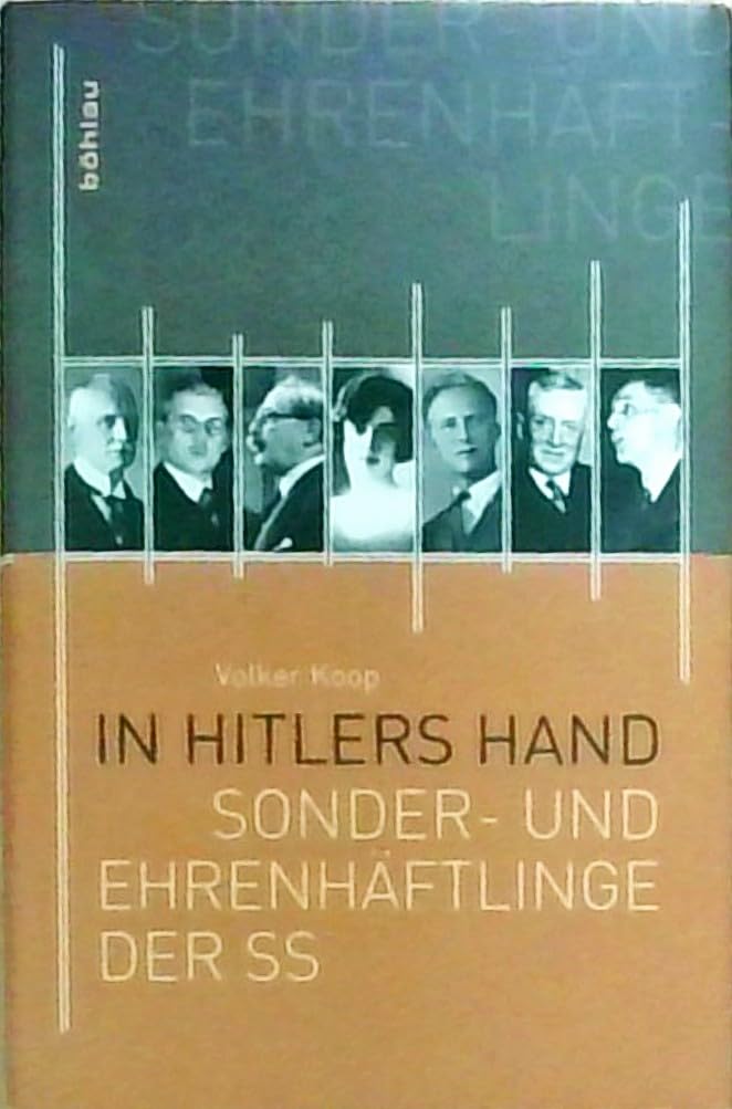 In Hitlers Hand: »Sonder- und Ehrenhäftlinge« der SS: Die Sonder- und Ehrenhäftlinge der SS German history