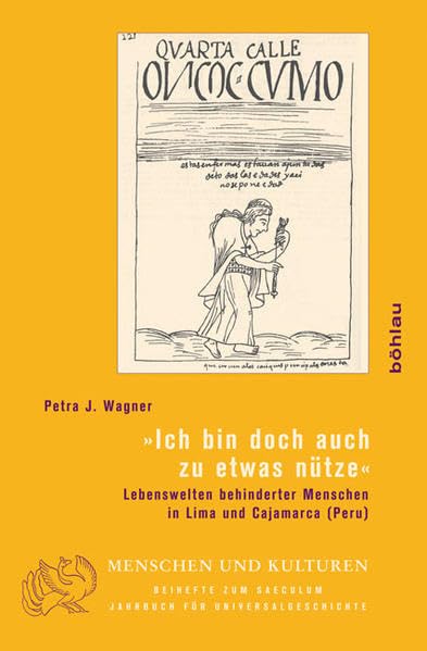»Ich bin doch auch zu etwas nütze«: Lebenswelten behinderter Menschen in Lima und Cajamarca (Peru) (Menschen und Kulturen: Beihefte zum Saeculum. Jahrbuch für Universalgeschichte, Band 8) Books