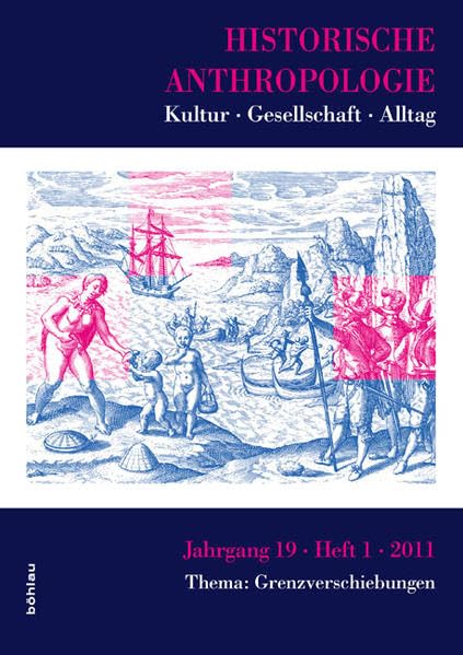 Historische Anthropologie, Bd.19/1 : Thema: Grenzverschiebungen. Kolonialgeschichte 16.-20. Jahrhundert book