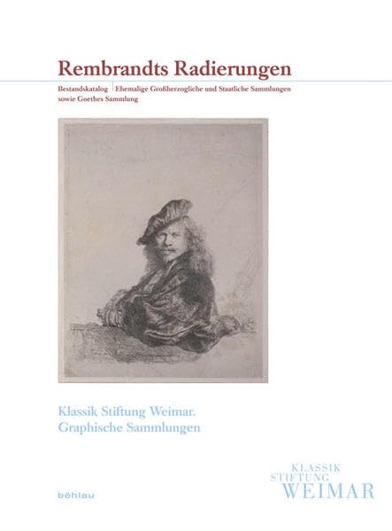 Rembrandts Radierungen: Bestandskatalog. Ehemalige Großherzogliche und Staatliche Sammlungen sowie Goethes Sammlung: Bestandskatalog. Ehemalige ... Stiftung Weimar. Die Graphischen Sammlungen) Film, Art & Culture