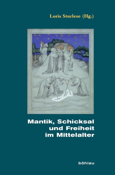 Mantik, Schicksal Und Freiheit Im Mittelalter: Unter Redaktioneller Mitarbeit Von Katrin Bauer book