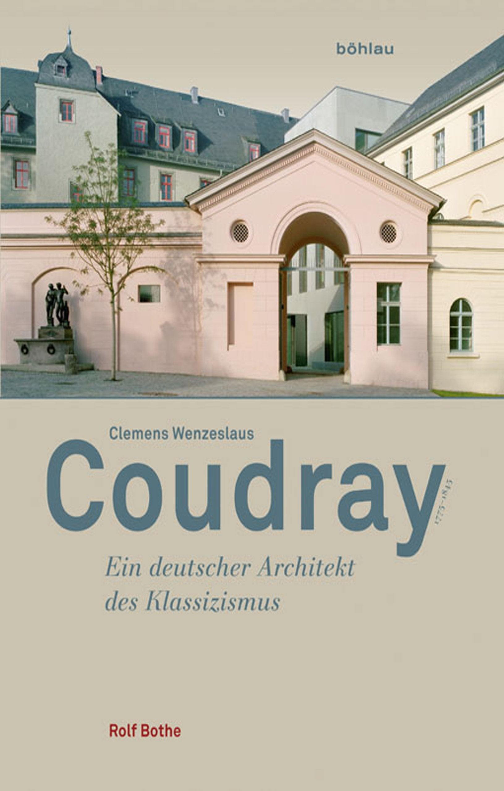 Clemens Wenzeslaus Coudray (1775-1845): Ein deutscher Architekt des Klassizismus Memories