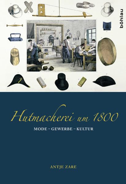 Hutmacherei um 1800: Mode - Gewerbe - Kultur Books