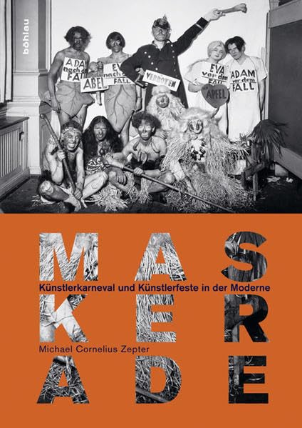 Maskerade. Künstlerkarneval und Künstlerfeste in der Moderne Film, Art & Culture
