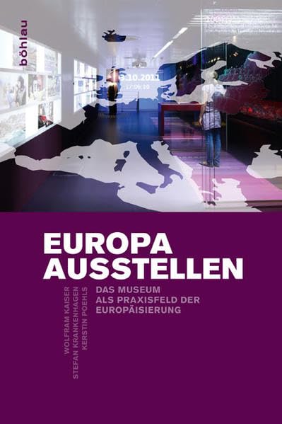 Europa ausstellen: Das Museum als Praxisfeld der Europäisierung Social Sciences