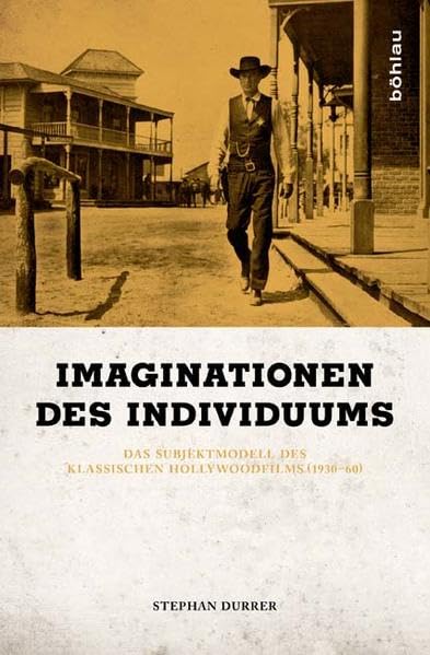 Imaginationen des Individuums: Das Subjektmodell des klassischen Hollywoodfilms (1930-60) Social Sciences