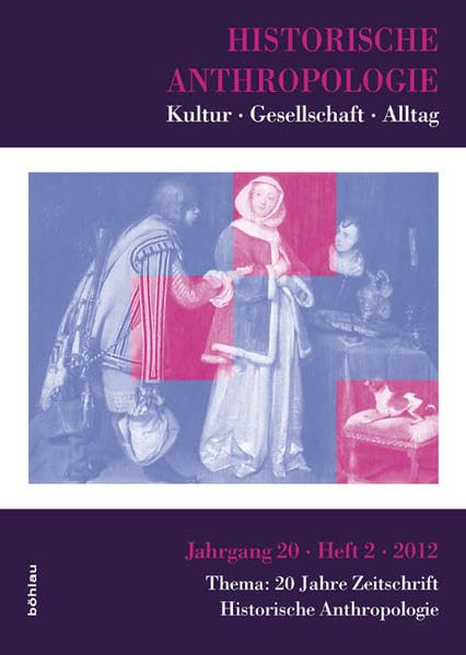 Historische Anthropologie 20,2 (2012): Kultur - Gesellschaft - Alltag. Thema: 20 Jahre Zeitschrift Historische Anthropologie Social Sciences