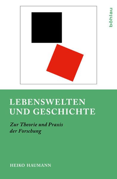 Lebenswelten und Geschichte: Zur Theorie und Praxis der Forschung Politics & History