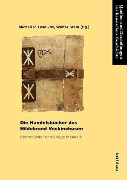 Die Handelsbucher Des Hildebrand Veckinchusen: Kontobucher Und Ubrige Manuale book