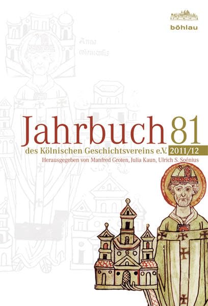 Jahrbuch des Kölnischen Geschichtsvereins (JbKGV): 2011/12 (Jahrbuch des Kölnischen Geschichtsvereins e.V) Politics & History