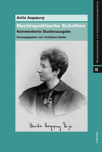 Rechtspolitische Schriften: Kommentierte Studienausgabe (Rechtsgeschichte und Geschlechterforschung, Band 16) Law