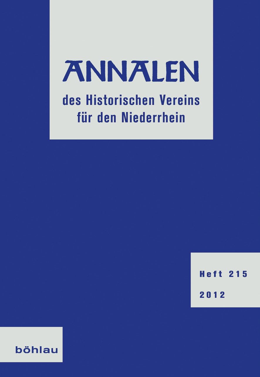 Annalen des Historischen Vereins für den Niederrhein: Heft 215 (212) (Annalen des historischen Vereins für den Niederrhein: insbesondere das alte Erzbistum Köln) Social Sciences